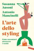 Arte dello styling. Come raccontarsi attraverso i vestiti (L')