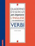 Quaderno d'esercizi per imparare l'inglese ...e non dimenticarlo più! Verbi