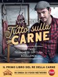 Tutto sulla carne. Tipi, tagli, tecniche di cottura, eccellenza