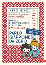 Niko Niko. Parlo giapponese da zero. Manuale di conversazione per italiani livello base. Con materiali audio