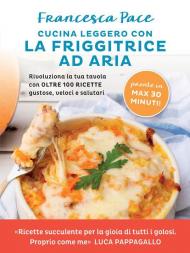 Cucina leggero con la friggitrice ad aria. Rivoluziona la tua tavola con oltre 100 ricette gustose, veloci e salutari