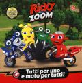 Tutti per uno e moto per tutti! Ricky Zoom. Ediz. a colori