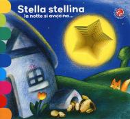 Stella stellina la notte si avvicina.... Ediz. a colori