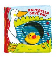 Paperella dove vai? Ediz. a colori. Con gadget