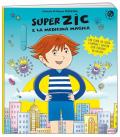 Super Zic e la medicina magica. Ediz. a colori