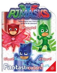 Fantasticolori! Pj Masks. Ediz. a colori