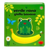 Verde rana, giallo banana. Ediz. a colori