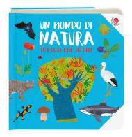 Un mondo di natura. Ediz. a colori