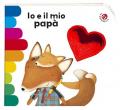 Io e il mio papà. Ediz. a colori