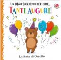 Tanti auguri! La festa di orsetto. Ediz. illustrata