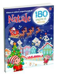 Gioco e coloro aspettando il Natale. 180 pagine di attività per bambini da 3-7 anni. 176 pagine di attività. Ediz. a colori