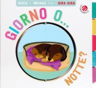 Giorno o... Notte? Gira gira. Ediz. a colori