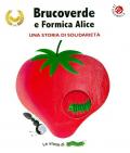 Brucoverde e Formica Alice. Una storia di solidarietà. Le storie di Brucoverde. Ediz. a colori