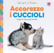 Accarezzo i cuccioli. Ediz. a colori