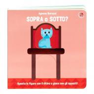 Sopra o sotto? Con il ditino scopro gli opposti. Ediz. a colori