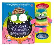 Gnam, il mostro mangiapaure. Ediz. illustrata