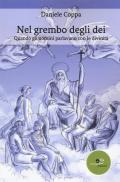 Nel grembo degli dei. Quando gli uomini parlavano con le divinità