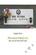 Mio nonno Vittorio e io. Due vite di oltre 160 anni