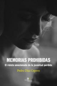 Memorias prohibidas. El relato emocionado de la juventud perdida