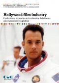 Hollywood film industry. Produzione, economia e circolazione del cinema americano nell'era globale