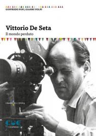 Vittorio De Seta. Il mondo perduto