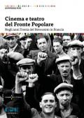 Cinema e teatro del Fronte Popolare. Negli anni Trenta del Novecento in Francia