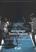 Arcipelago Teatro Ragazzi. Un'inchiesta sul teatro in Toscana per/con i bambini e le bambine, i ragazzi e le ragazze