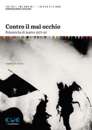 Contro il mal occhio. Polemiche di teatro 1977-97