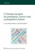L'Unione europea tra pandemia, nuove crisi e prospettive future