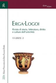 Erga-Logoi. Rivista di storia, letteratura, diritto e culture dell’antichità (2025). Vol. 13/2