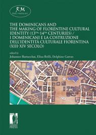 The dominicans and the making of florentine cultural identity (13th-14th centuries)-I domenicani e la costruzione dell'identità culturale fiorentina (XIII-XIV secolo). Ediz. bilingue