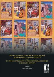 Disuguaglianza economica nelle società preindustriali: cause ed effetti-Economic inequality in pre-industrial societies: causes and effect. Ediz. bilingue