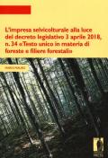 L' impresa selvicolturale alla luce del decreto legislativo 3 aprile 2018, n. 34 «Testo unico in materia di foreste e filiere forestali»