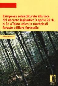 L' impresa selvicolturale alla luce del decreto legislativo 3 aprile 2018, n. 34 «Testo unico in materia di foreste e filiere forestali»