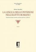 La lingua delle petizioni nell'Egitto romano. Evoluzione di lessico, formule e procedure dal 30 a.C. al 300 d.C.