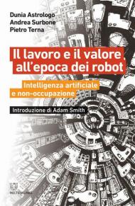 Il lavoro e il valore all'epoca dei robot. Intelligenza artificiale e non-occupazione