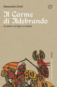 Il carme di Ildebrando. Un padre, un figlio, un duello