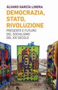 Democrazia, Stato, rivoluzione. Presente e futuro del socialismo del XXI secolo