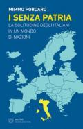 I senza patria. La solitudine degli italiani in un mondo di nazioni