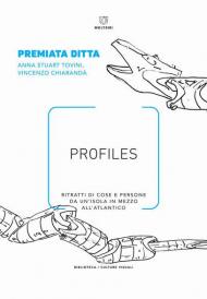 Profiles. Ritratti di cose e persone da un'isola in mezzo all'Atlantico