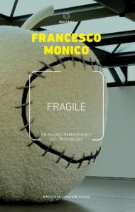 Fragile. Un nuovo immaginario del progresso