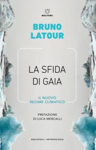 La sfida di Gaia. Il nuovo regime climatico