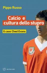 Calcio e cultura dello stupro. Il caso Ched Evans