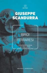 Ibridi ferraresi. L'antropologia in una città senza antropologi