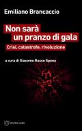 Non sarà un pranzo di gala. Crisi, catastrofe, rivoluzione