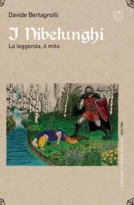 I Nibelunghi. La leggenda, il mito