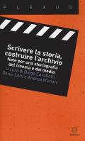 Scrivere la storia, costruire l'archivio. Note per una storiografia del cinema e dei media