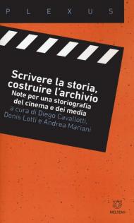 Scrivere la storia, costruire l'archivio. Note per una storiografia del cinema e dei media