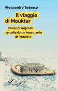 Il viaggio di Mouktar. Storie di migranti raccolte da un insegnante di frontiera