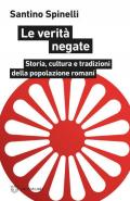 Le verità negate. Storia, cultura e tradizioni della popolazione romaní